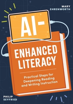 Paperback Ai-Enhanced Literacy: Practical Steps for Deepening Reading and Writing Instruction Book