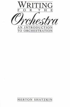Paperback Writing For The Orchestra: An Introduction To Orchestration Book