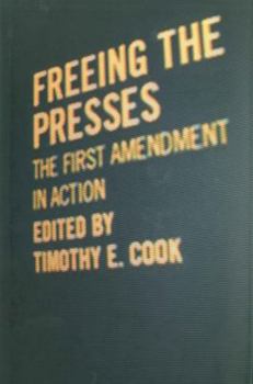 Freeing the Presses: The First Amendment in Action - Book  of the Media and Public Affairs