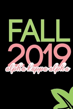 Paperback Fall 2019, Alpha Kappa Alpha: The First & Finest Sorority - Blank, Lined 6x9 inch Notebook for Note-taking and Journaling - Pretty Girl Notebook for Book