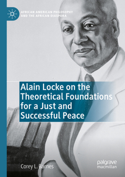 Paperback Alain Locke on the Theoretical Foundations for a Just and Successful Peace Book