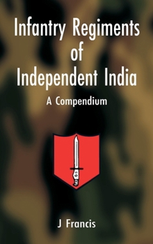 Hardcover Infantry Regiments of Independent India: A Compendium Book