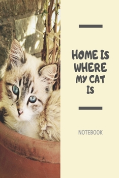 Paperback Home is where my cat is Notebook: Cute kitten slogan lined paperback jotter Book