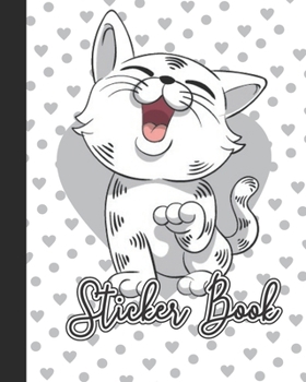 STICKER BOOK: Permanent Blank Sticker Collection Book for Girls with Cute Happy Cat, Album with White 8x10 Inch Pages for Collecting Stickers, Sketching and Drawing