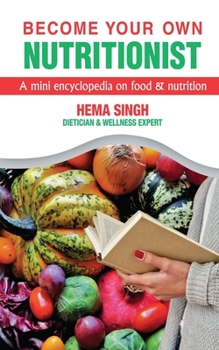 Paperback Become Your Own Nutritionist: A mini encyclopedia on food and nutrition Book