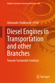 Diesel Engines in Transportation and other Branches: Towards sustainable Solutions (Studies in Systems, Decision and Control, 682)