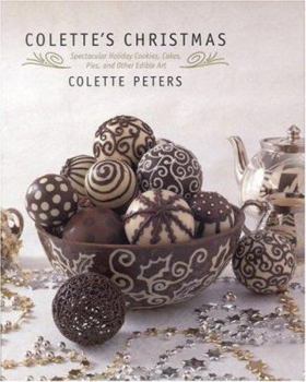 Paperback Colette's Christmas: Spectacular Holiday Cookies, Cakes, Pies and Other Edible Art Book