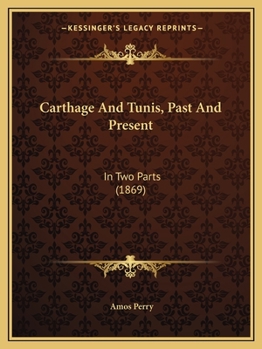 Paperback Carthage And Tunis, Past And Present: In Two Parts (1869) Book