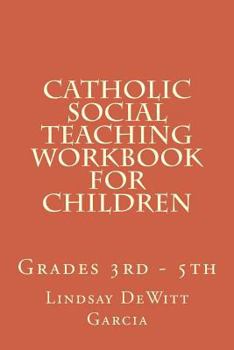 Paperback Catholic Social Teaching Workbook for children: Grades 3rd - 5th Book