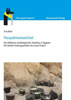 Paperback Perspektivenwechsel: Eine Reflexion Archaologischen Arbeitens in Agypten: Die Lokalen Grabungsarbeiter Des Asyut Project [German] Book