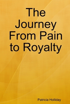 Paperback The Journey From Pain to Royalty Book