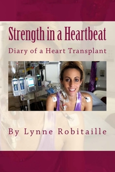 Paperback Strength in a Heartbeat: Diary of a Heart Transplant Book