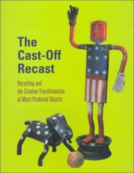 Paperback Castoff Recast: Recycling and the Creative Transformation of Mass-Produced Objects Book