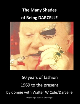 The Many Shades of Being Darcelle: 50 years of fashion 1969 until present