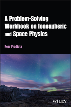 Paperback A Problem-Solving Workbook on Ionospheric and Space Physics Book