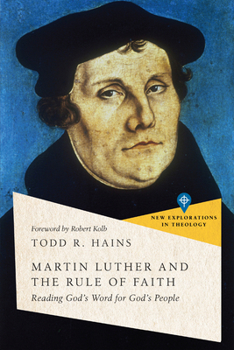 Paperback Martin Luther and the Rule of Faith: Reading God's Word for God's People Book