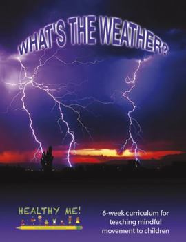 What's the Weather?: Yoga for Kids: Lesson Plans for the Teacher