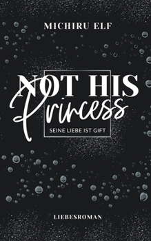Paperback Not His Princess: Seine Liebe ist Gift [German] Book