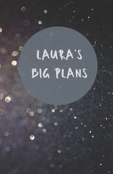 Paperback Laura's Big Plans - Notebook/Journal/Diary - Personalised Girl/Women's Gift - Birthday/Party Bag Filler - 100 lined pages (Dark glitter) Book