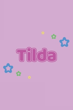 Tilda: Vornamen Notizbuch für Frauen und Mädchen - Notizbuch, Notizheft oder Schreibheft für Schule, Uni, Beruf, Job oder Einschulung mit Blümchen - ... - Format 6x9 ca. DIN A5 (German Edition)