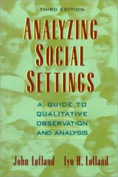 Paperback Analyzing Social Settings: A Guide to Qualitative Observation and Analysis Book