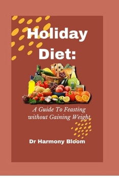 Paperback The Holiday Diet: A Guide to Feasting without Gaining Weight Book