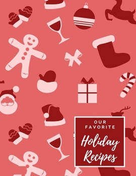 Our Favorite Holiday Recipes: A Blank Christmas Recipe Journal Cookbook - To Write in and Customize w Spot for Photo - Wine Red with Santa, Presents, ... -  Large (8.5 x 11 inches) - Glossy Cover