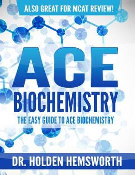 Paperback Ace Biochemistry!: The EASY Guide to Ace Biochemistry Book