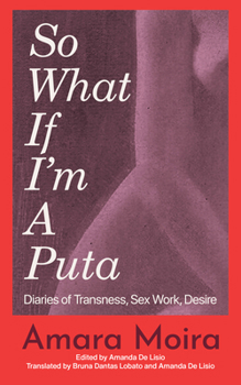 Paperback (So What) If I'm a Puta?: Travesti Diaries Book