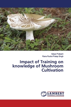 Paperback Impact of Training on knowledge of Mushroom Cultivation Book