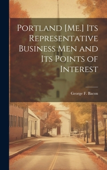 Hardcover Portland [Me.] its Representative Business men and its Points of Interest Book
