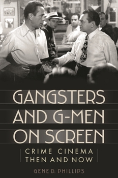Hardcover Gangsters and G-Men on Screen: Crime Cinema Then and Now Book