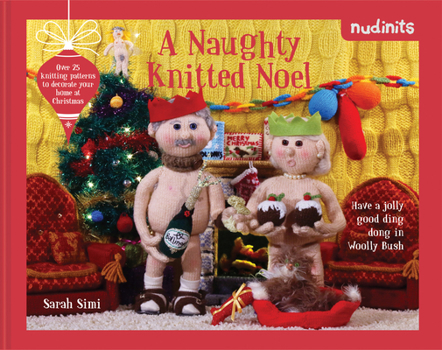 Hardcover Nudinits: A Naughty Knitted Noel: Over 25 Knitting Patterns to Decorate Your Home at Christmas Book
