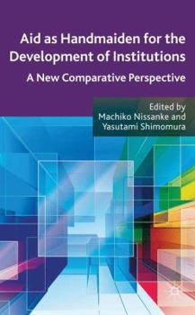 Hardcover Aid as Handmaiden for the Development of Institutions: A New Comparative Perspective Book