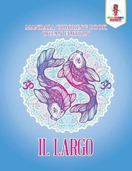 Paperback Il Largo: Mandala Coloring Book Ocean Edition [Italian] Book