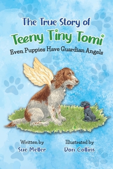 The True Story of Teeny Tiny Tomi: Even Puppies Have Guardian Angels