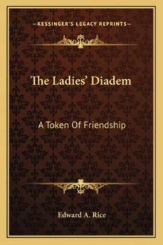 The Ladies' Diadem: A Token of Friendship (Classic Reprint)