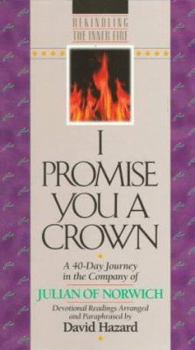 Paperback I Promise You a Crown: A 40-Day Journey in the Company of Julian of Norwich: Devotional Readings Book