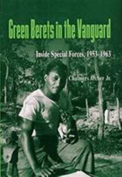 Green Berets in the Vanguard: Inside Special Forces, 1953-1963 - Book  of the Naval Institute Special Warfare Series