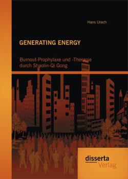 Paperback Generating Energy: Burnout-Prophylaxe und -Therapie durch Shaolin-Qi Gong [German] Book