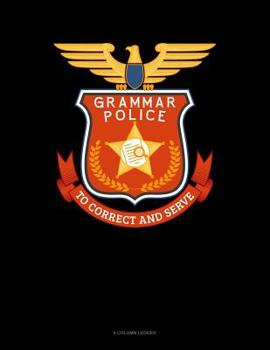 Paperback Grammar Police To Correct And Serve: 8 Column Ledger Book