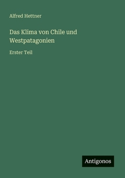 Paperback Das Klima von Chile und Westpatagonien: Erster Teil [German] Book