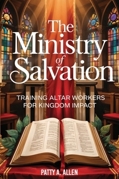 Paperback The Ministry of Salvation: Training Altar Workers for Kingdom Impact Book