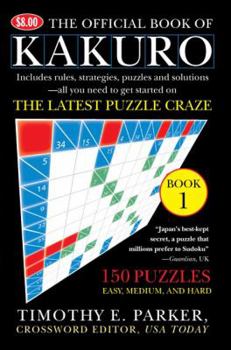 Paperback The Official Book of Kakuro: Book 1: 150 Puzzles -- Easy, Medium, and Hard Book