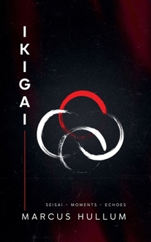 Paperback Ikigai: Seisai - Moments - Echoes Book