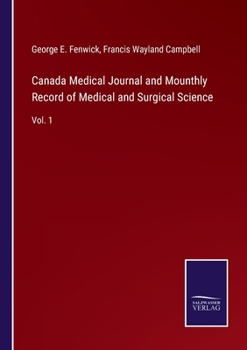 Paperback Canada Medical Journal and Mounthly Record of Medical and Surgical Science: Vol. 1 Book