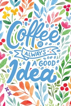 Paperback Coffee is Always a Good Idea: 2020 Dated Goal Planner Focus Weekly Monthly Book