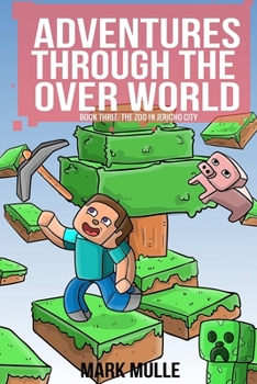 Paperback Adventures Through the Over World, Book Three: The Zoo in Jericho City Book