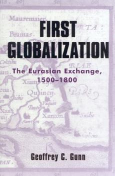 Paperback First Globalization: The Eurasian Exchange, 1500-1800 Book