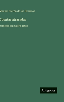 Hardcover Cuentas atrasadas: comedia en cuatro actos [Spanish] Book
